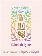 Surrendered Yes: 52 Devotions to Let Go and Live Free cena un informācija | Garīgā literatūra | 220.lv