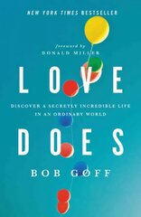 Love Does: Discover a Secretly Incredible Life in an Ordinary World цена и информация | Духовная литература | 220.lv