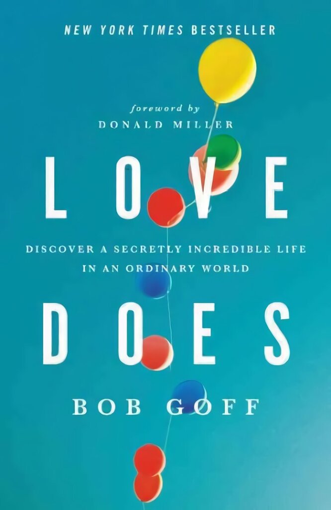 Love Does: Discover a Secretly Incredible Life in an Ordinary World cena un informācija | Garīgā literatūra | 220.lv