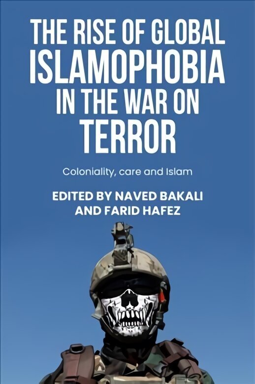 Rise of Global Islamophobia in the War on Terror: Coloniality, Race, and Islam cena un informācija | Garīgā literatūra | 220.lv