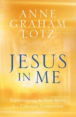 Jesus in Me: Experiencing the Holy Spirit as a Constant Companion cena un informācija | Garīgā literatūra | 220.lv