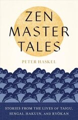 Zen Master Tales: Stories from the Lives of Taigu, Sengai, Hakuin, and Ryokan cena un informācija | Garīgā literatūra | 220.lv
