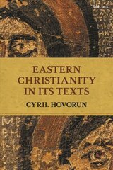 Eastern Christianity in Its Texts cena un informācija | Garīgā literatūra | 220.lv