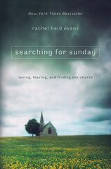Searching for Sunday: Loving, Leaving, and Finding the Church цена и информация | Духовная литература | 220.lv