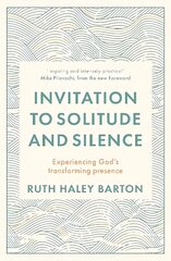 Invitation to Solitude and Silence: Experiencing God's Transforming Presence cena un informācija | Garīgā literatūra | 220.lv