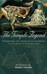 Temple Legend: Freemasonry and Related Occult Movements from the Contents of the Esoteric   School Revised ed. цена и информация | Духовная литература | 220.lv