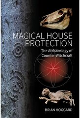 Magical House Protection: The Archaeology of Counter-Witchcraft cena un informācija | Garīgā literatūra | 220.lv