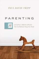 Parenting: 14 Gospel Principles That Can Radically Change Your Family цена и информация | Духовная литература | 220.lv