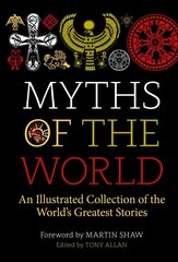 Myths of the World: An Illustrated Collection of the World's Greatest Stories 2nd New edition цена и информация | Духовная литература | 220.lv