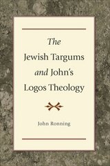 Jewish Targums and John`s Logos Theology цена и информация | Духовная литература | 220.lv