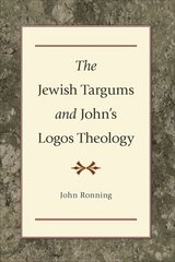 Jewish Targums and John`s Logos Theology cena un informācija | Garīgā literatūra | 220.lv