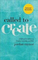 Called to Create - A Biblical Invitation to Create, Innovate, and Risk: A Biblical Invitation to Create, Innovate, and Risk цена и информация | Духовная литература | 220.lv