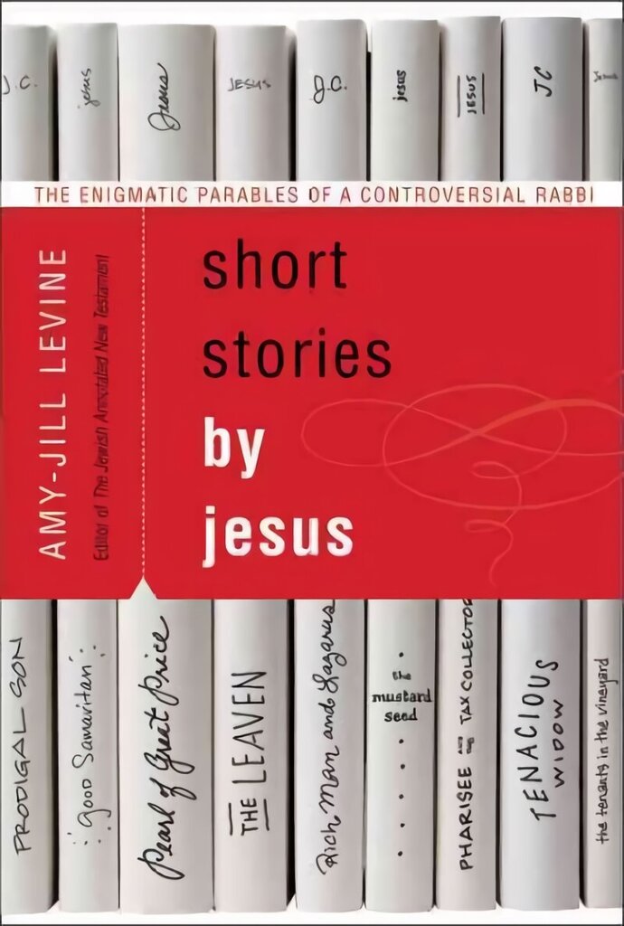 Short Stories by Jesus: The Enigmatic Parables of a Controversial Rabbi Annotated edition cena un informācija | Garīgā literatūra | 220.lv