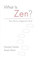 What Is Zen?: Plain Talk for a Beginner's Mind cena un informācija | Garīgā literatūra | 220.lv