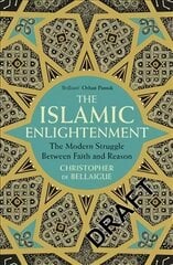 Islamic Enlightenment: The Modern Struggle Between Faith and Reason цена и информация | Духовная литература | 220.lv