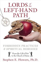 Lords of the Left-Hand Path: Forbidden Practices and Spiritual Heresies cena un informācija | Garīgā literatūra | 220.lv