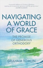 Navigating a World of Grace: The Promise of Generous Orthodoxy cena un informācija | Garīgā literatūra | 220.lv