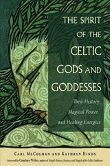 Spirit of the Celtic Gods and Goddesses: Their History, Magical Power, and Healing Energies 2nd Revised edition cena un informācija | Garīgā literatūra | 220.lv