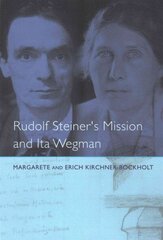 Rudolf Steiner's Mission and Ita Wegman Revised edition cena un informācija | Garīgā literatūra | 220.lv