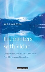 Encounters with Vidar: Communications from the Outer Etheric Realm - From Clairvoyance to Clairaudience цена и информация | Духовная литература | 220.lv