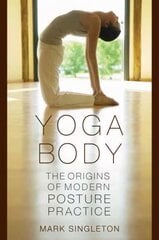 Yoga Body: The Origins of Modern Posture Practice cena un informācija | Garīgā literatūra | 220.lv