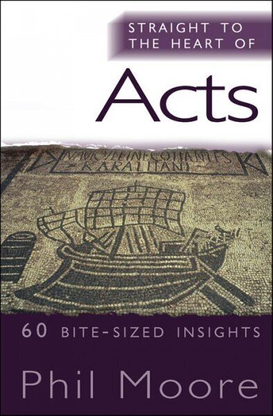 Straight to the Heart of Acts: 60 bite-sized insights New edition цена и информация | Garīgā literatūra | 220.lv