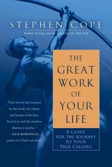 Great Work of Your Life: A Guide for the Journey to Your True Calling cena un informācija | Garīgā literatūra | 220.lv