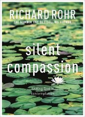 Silent Compassion: Finding God in Contemplation cena un informācija | Garīgā literatūra | 220.lv