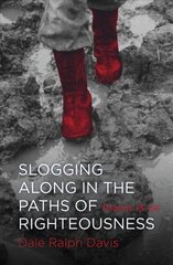Slogging Along in the Paths of Righteousness: Psalms 13-24 Revised ed. цена и информация | Духовная литература | 220.lv