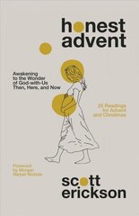 Honest Advent: Awakening to the Wonder of God-with-Us Then, Here, and Now cena un informācija | Garīgā literatūra | 220.lv