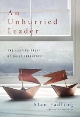 Unhurried Leader ITPE: The Lasting Fruit of Daily Influence International Trade Paper Edition cena un informācija | Garīgā literatūra | 220.lv