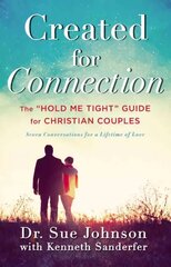 Created for Connection: The Hold Me Tight Guide for Christian Couples cena un informācija | Garīgā literatūra | 220.lv