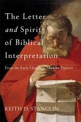 Letter and Spirit of Biblical Interpretation - From the Early Church to Modern Practice: From the Early Church to Modern Practice cena un informācija | Garīgā literatūra | 220.lv