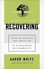 Recovering - From Brokenness and Addiction to Blessedness and Community: From Brokenness and Addiction to Blessedness and Community 8th edition cena un informācija | Garīgā literatūra | 220.lv