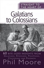 Straight to the Heart of Galatians to Colossians: 60 bite-sized insights New edition цена и информация | Духовная литература | 220.lv