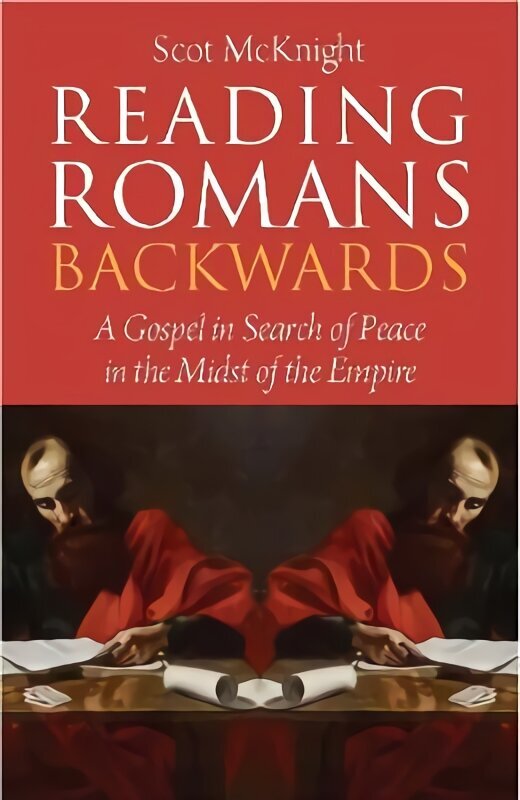Reading Romans Backwards: A Gospel in Search of Peace in the Midst of the Empire цена и информация | Garīgā literatūra | 220.lv