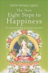 New Eight Steps to Happiness: The Buddhist Way of Loving Kindness 3rd Revised edition cena un informācija | Garīgā literatūra | 220.lv