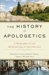 History of Apologetics: A Biographical and Methodological Introduction cena un informācija | Garīgā literatūra | 220.lv