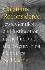 Galatians Reconsidered: Jews, Gentiles, and Justification in the First and the Twenty-First Centuries цена и информация | Духовная литература | 220.lv