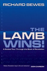 Lamb Wins: A Guided Tour through the Book of Revelation Revised ed. цена и информация | Духовная литература | 220.lv