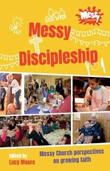 Messy Discipleship: Messy Church perspectives on growing faith cena un informācija | Garīgā literatūra | 220.lv