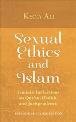 Sexual Ethics and Islam: Feminist Reflections on Qur'an, Hadith, and Jurisprudence cena un informācija | Garīgā literatūra | 220.lv