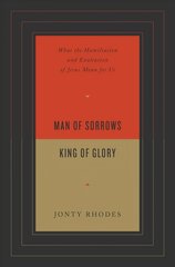 Man of Sorrows, King of Glory: What the Humiliation and Exaltation of Jesus Mean for Us cena un informācija | Garīgā literatūra | 220.lv