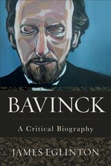 Bavinck - A Critical Biography: A Critical Biography cena un informācija | Garīgā literatūra | 220.lv