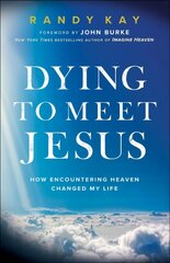 Dying to Meet Jesus: How Encountering Heaven Changed My Life cena un informācija | Garīgā literatūra | 220.lv