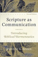 Scripture as Communication - Introducing Biblical Hermeneutics: Introducing Biblical Hermeneutics 2nd Edition цена и информация | Духовная литература | 220.lv