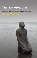 New Asceticism: Sexuality, Gender and the Quest for God cena un informācija | Garīgā literatūra | 220.lv