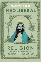 Neoliberal Religion: Faith and Power in the Twenty-first Century cena un informācija | Garīgā literatūra | 220.lv