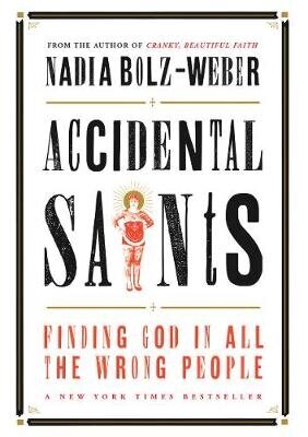 Accidental Saints: Finding God in all the wrong people cena un informācija | Garīgā literatūra | 220.lv