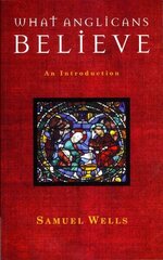 What Anglicans Believe: An Introduction цена и информация | Духовная литература | 220.lv